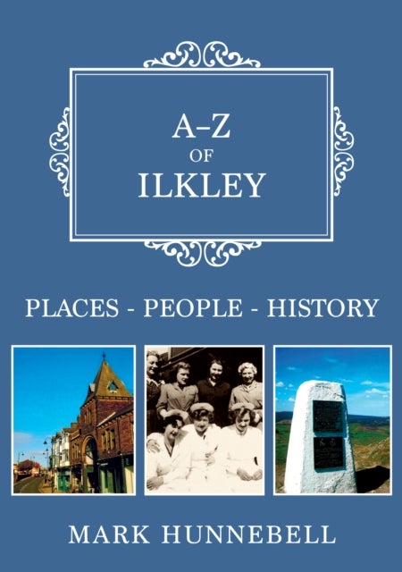 A-Z of Ilkley - Places-People-History