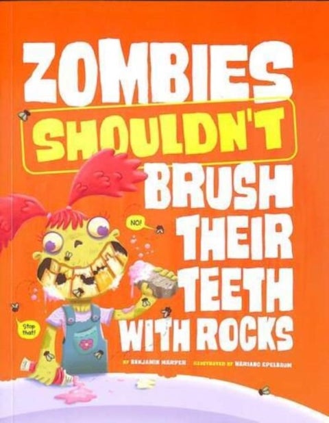 Zombies Shouldn't Brush Their Teeth with Rocks