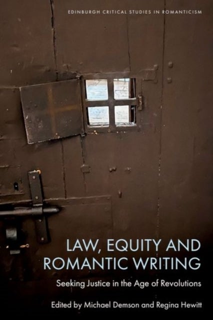 Law, Equity and Romantic Writing - Seeking Justice in the Age of Revolutions