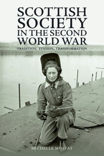 Scottish Society in the Second World War - Tradition, Tension, Transformation