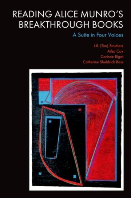 Reading Alice Munro’s Breakthrough Books - A Suite in Four Voices