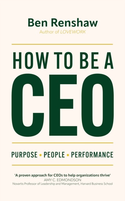 How To Be A CEO - Purpose. People. Performance.