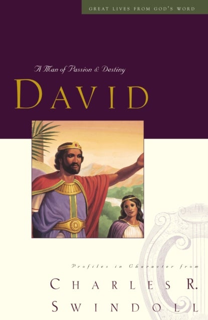 Great Lives: David - A Man of Passion and Destiny (Discover More About the Real King David of the Bible. The Perfect Gift for Fans of House of David)
