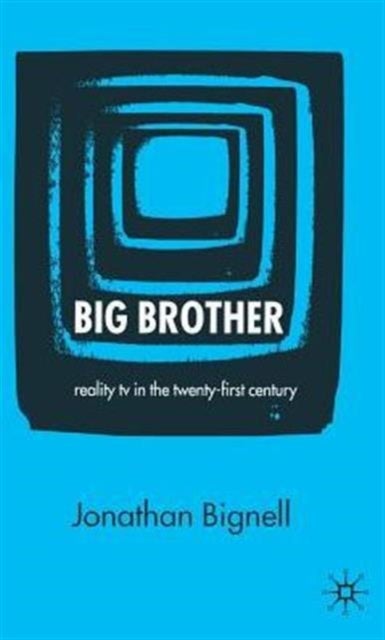 Big Brother - Reality TV in the Twenty-First Century
