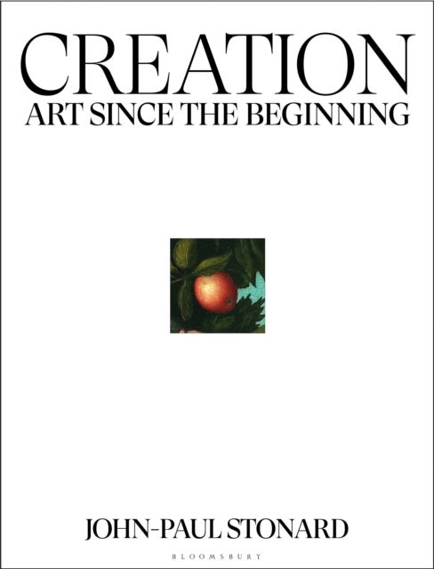 Creation - A fully illustrated, panoramic world history of art from ancient civilisation to the present day