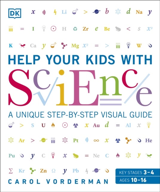 Help Your Kids with Science - A Unique Step-by-Step Visual Guide, Revision and Reference