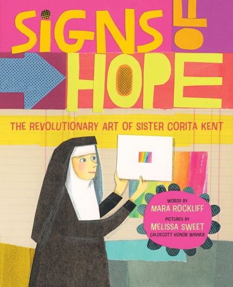 Signs of Hope - The Revolutionary Art of Sister Corita Kent