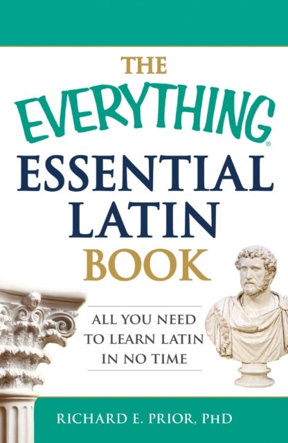 The Everything Essential Latin Book - All You Need to Learn Latin in No Time