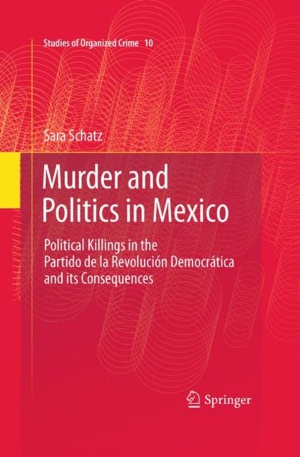 Murder and Politics in Mexico - Political Killings in the Partido de la Revolucion Democratica and its Consequences