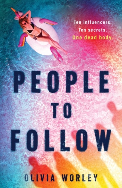 People to Follow - Ten influencers. Ten secrets. One dead body. A pacy page-turning thriller perfect for fans of We Were Liars