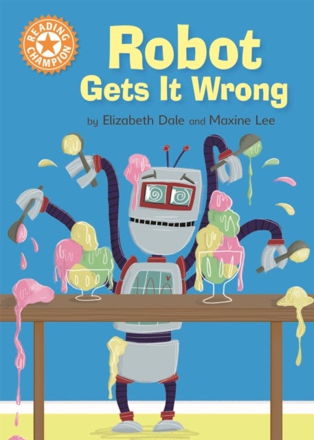 Reading Champion: Robot Gets It Wrong - Independent Reading Orange 6