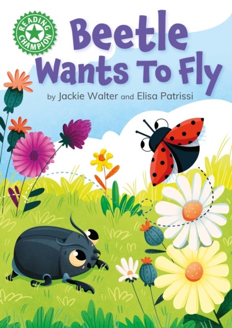 Reading Champion: Beetle Wants to Fly - Independent Reading Green 5