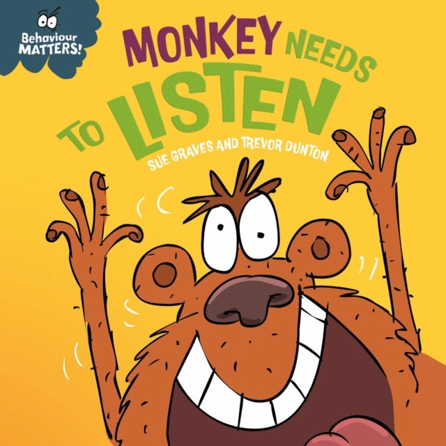 Behaviour Matters: Monkey Needs to Listen - A book about paying attention - A book about paying attention