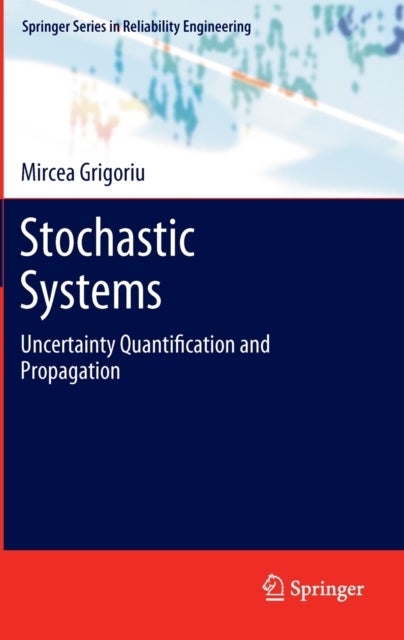 Stochastic Systems - Uncertainty Quantification and Propagation