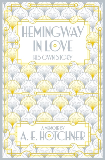Hemingway in Love - His Own Story