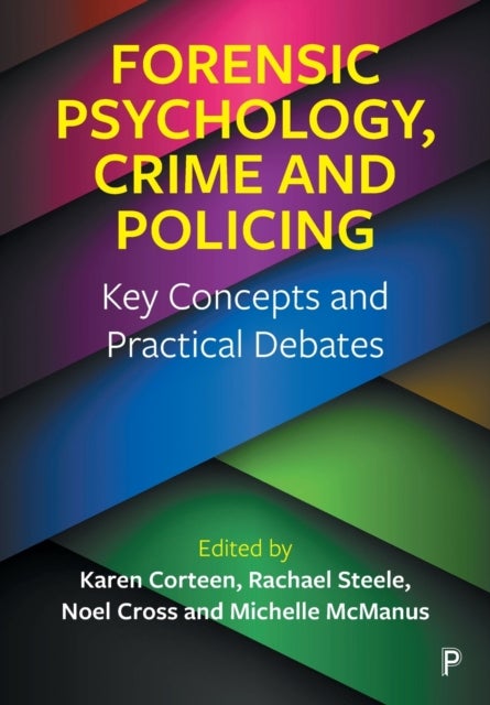 Forensic Psychology, Crime and Policing - Key Concepts and Practical Debates