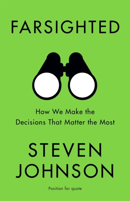 Farsighted - How We Make the Decisions that Matter the Most