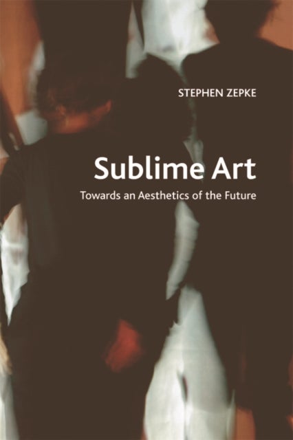 Sublime Art - Towards an Aesthetics of the Future