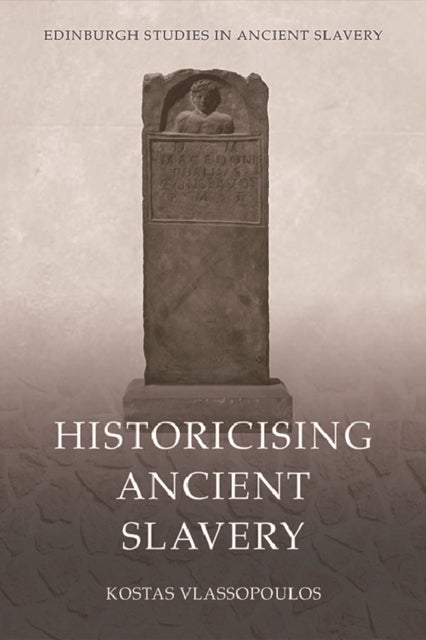 Historicising Ancient Slavery