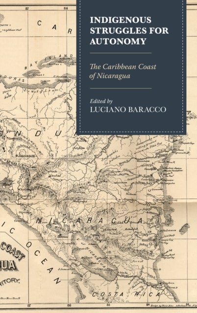 Indigenous Struggles for Autonomy - The Caribbean Coast of Nicaragua