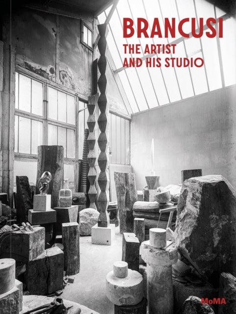 Brancusi - The Artist and His Studio