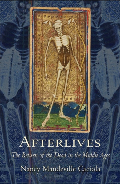 Afterlives - The Return of the Dead in the Middle Ages