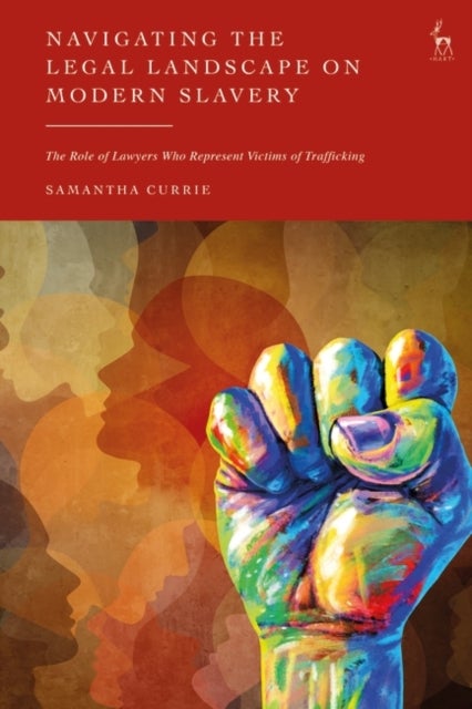 Navigating the Legal Landscapes of Modern Slavery and Immigration - Lawyers in the Anti-Trafficking Space