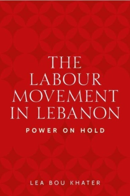 The Labour Movement in Lebanon - Power on Hold