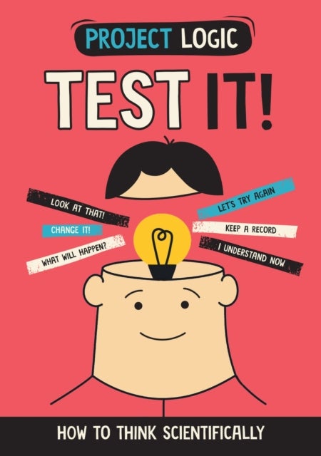 Project Logic: Test It! - How to Think Scientifically