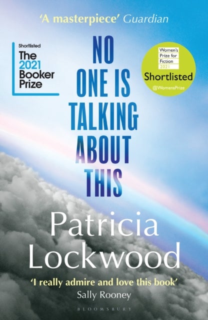 No One Is Talking About This - Shortlisted for the Booker Prize 2021 and the Women’s Prize for Fiction 2021