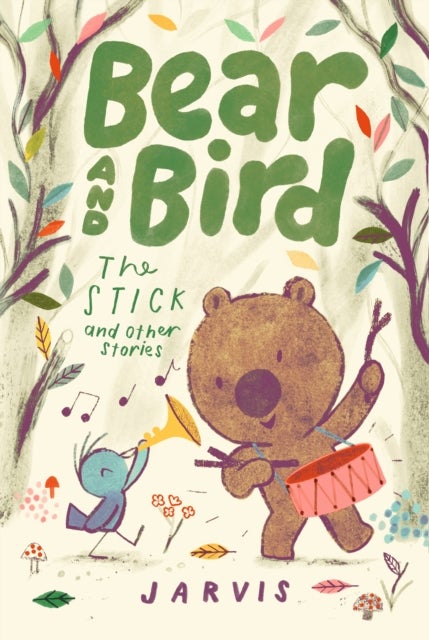 Bear and Bird: The Stick and Other Stories - Book 4 in the internationally successful series for children aged 5-7 from Jarvis