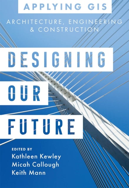 Designing Our Future - GIS for Architecture, Engineering & Construction