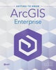 Getting to Know ArcGIS Enterprise