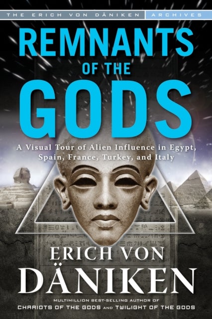 Remnants of the Gods - A Virtual Tour of Alien Influence in Egypt, Spain, France, Turkey, and Italy