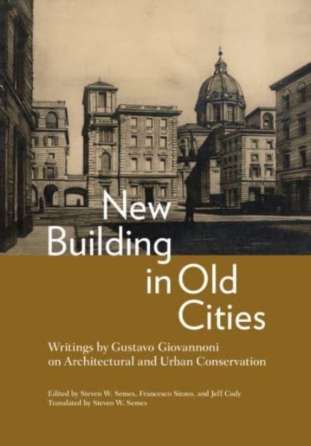 New Building in Old Cities - Writings by Gustavo Giovannoni on Architectural and Urban Conservation
