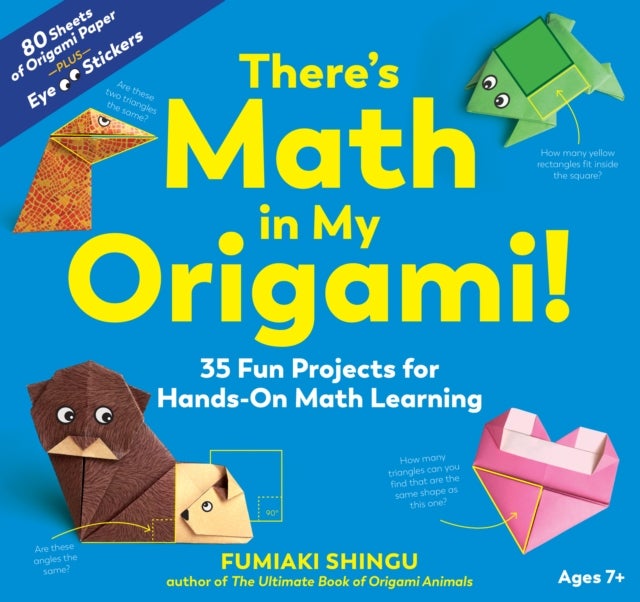 There's Math in My Origami! - 35 Fun Projects for Hands-On Math Learning