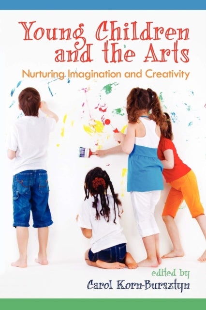 Young Children and the Arts - Nurturing Imagination and Creativity