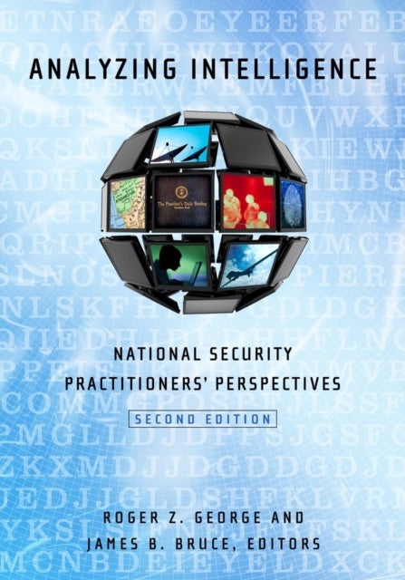Analyzing Intelligence - National Security Practitioners' Perspectives