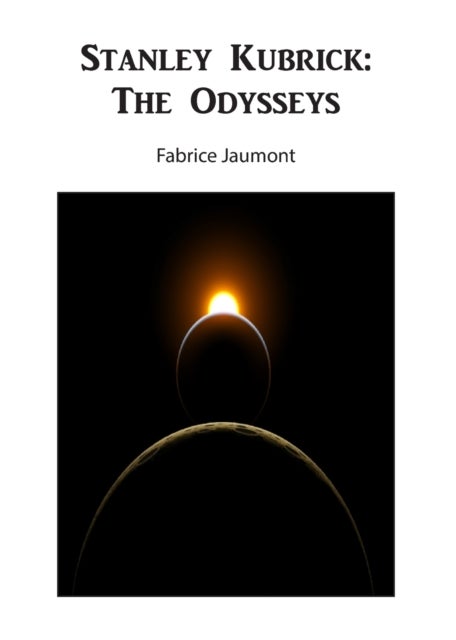 Stanley Kubrick - The Odysseys