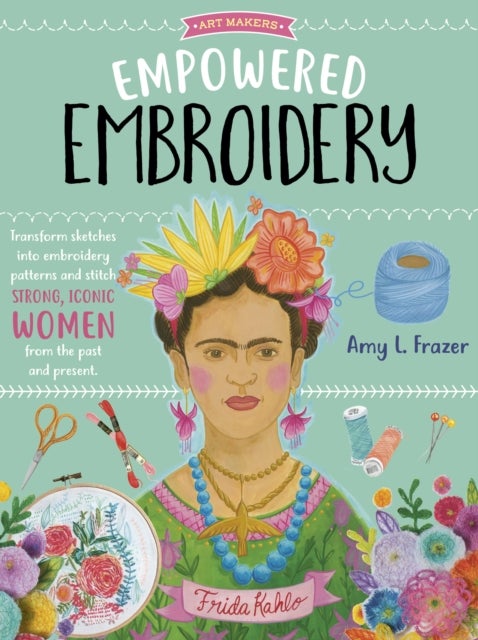 Empowered Embroidery - Transform sketches into embroidery patterns and stitch strong, iconic women from the past and present