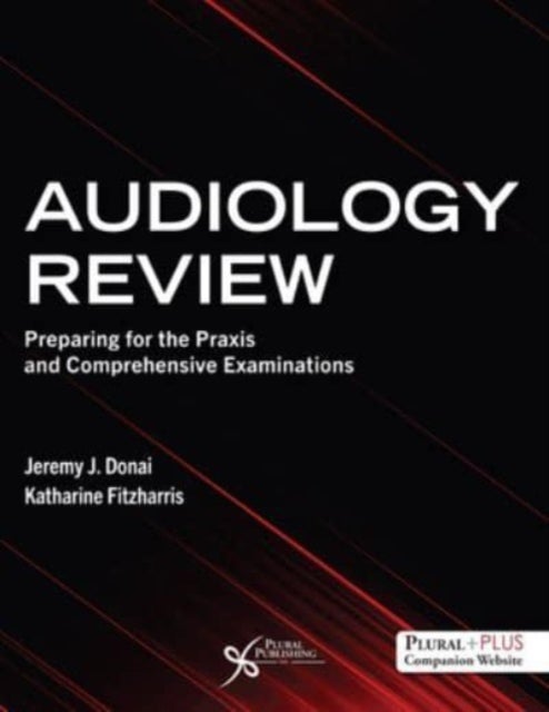 Audiology Review - Preparing for the Praxis and Comprehensive Examinations