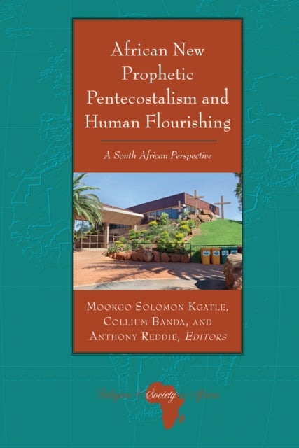 African New Prophetic Pentecostalism and Human Flourishing - A South African Perspective