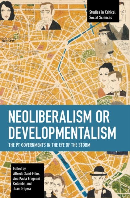 Neoliberalism or Developmentalism - The PT Governments in the Eye of the Storm
