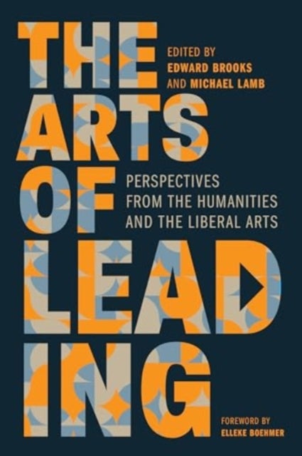 The Arts of Leading - Perspectives from the Humanities and the Liberal Arts