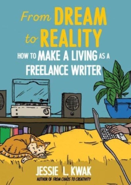 From Dream To Reality - How to Make a Living as a Freelance Writer
