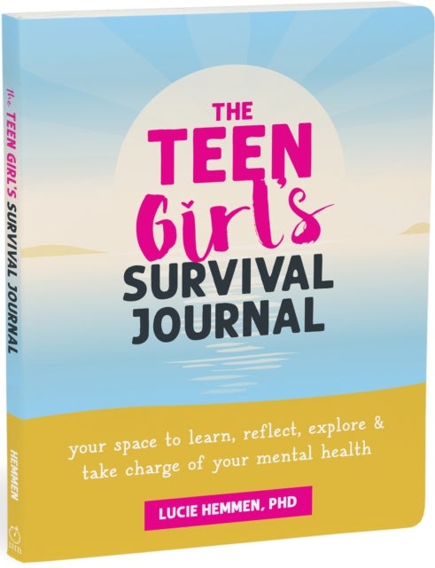 The Teen Girl¿s Survival Journal - Your Space to Learn, Reflect, Explore, and Take Charge of Your Mental Health