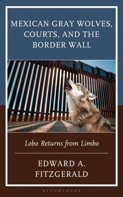 Mexican Gray Wolves, Courts, and the Border Wall - Lobo Returns from Limbo