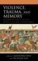 Violence, Trauma, and Memory
