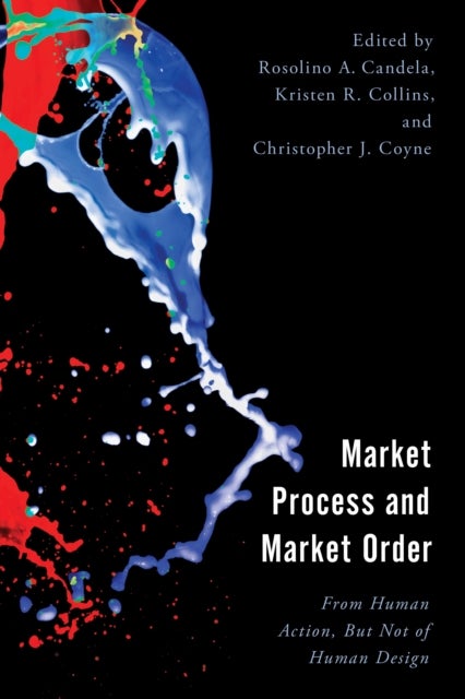 Market Process and Market Order - From Human Action, But Not of Human Design