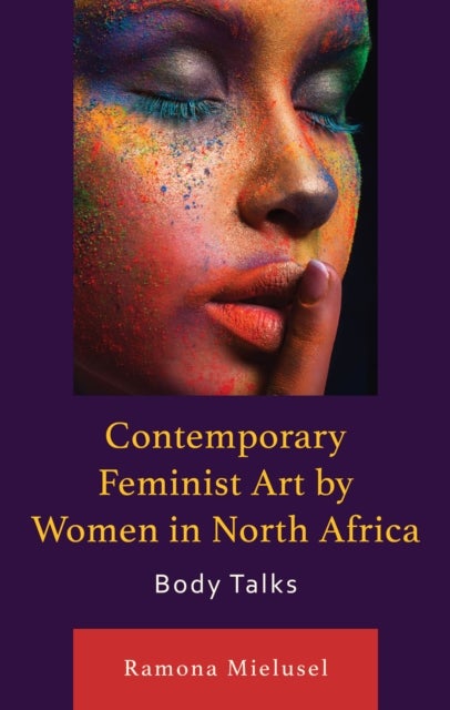 Contemporary Feminist Art by Women in North Africa - Body Talks